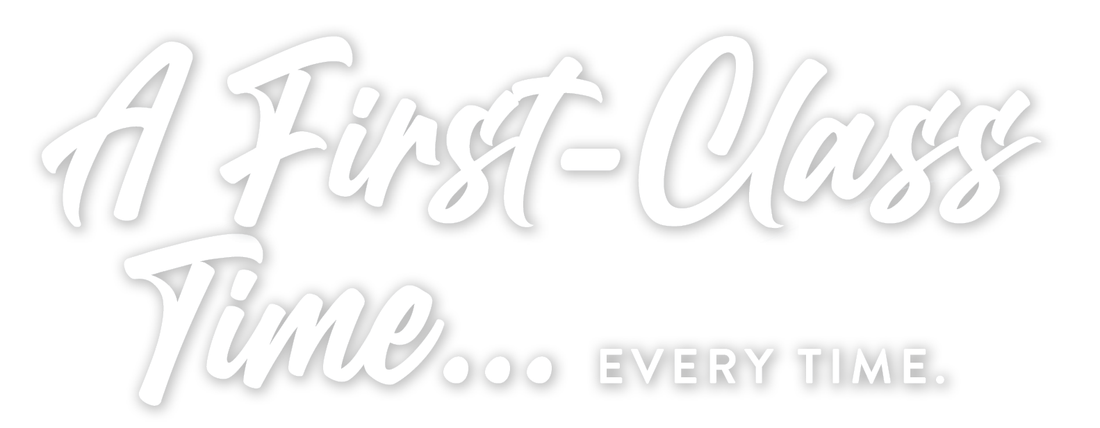 A First Class Time every time typography